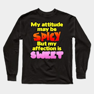 My Attitude May Be Spicy Long Sleeve T-Shirt